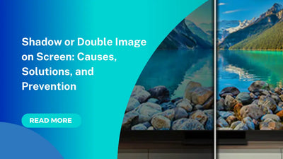 Shadow or Double Image on Screen: Causes, Solutions, and Prevention